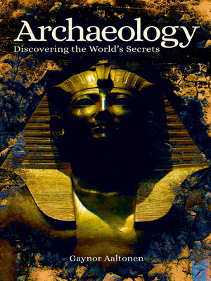 cover image of Archaeology: Discovering the World's Secrets